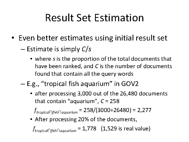 Result Set Estimation • Even better estimates using initial result set – Estimate is