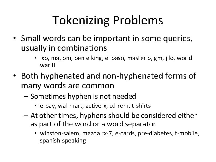 Tokenizing Problems • Small words can be important in some queries, usually in combinations