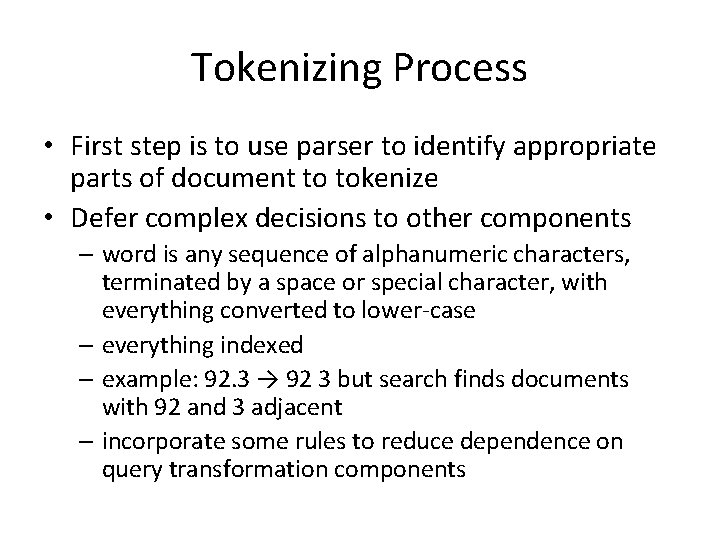 Tokenizing Process • First step is to use parser to identify appropriate parts of
