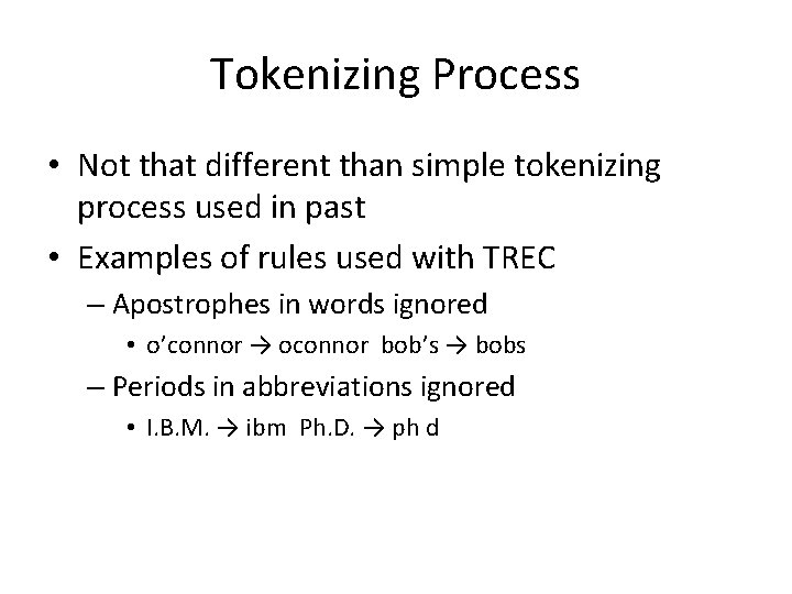 Tokenizing Process • Not that different than simple tokenizing process used in past •
