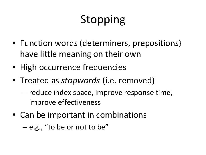 Stopping • Function words (determiners, prepositions) have little meaning on their own • High