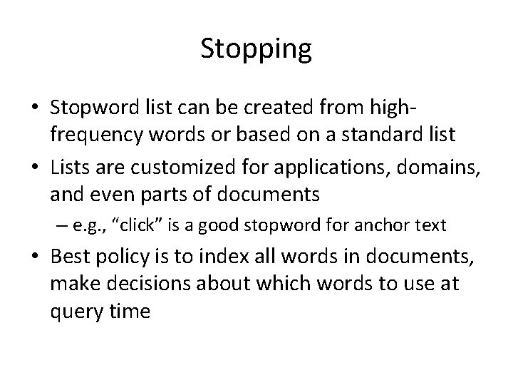 Stopping • Stopword list can be created from highfrequency words or based on a