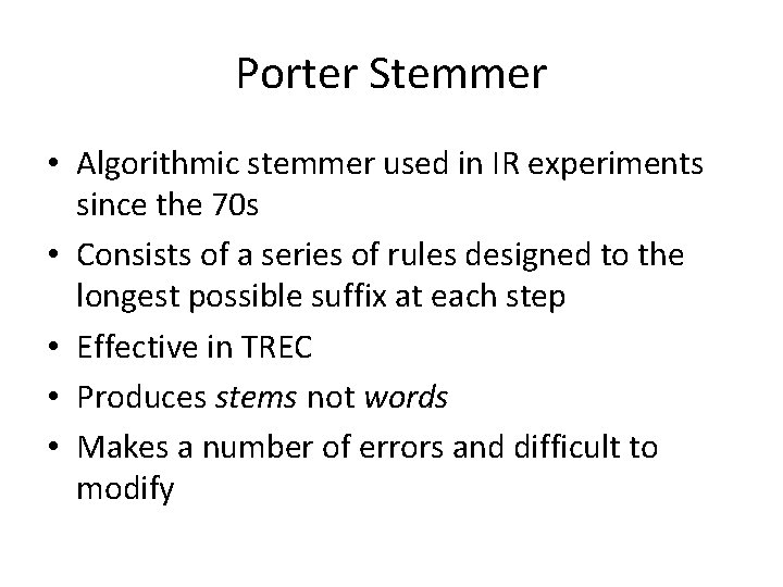 Porter Stemmer • Algorithmic stemmer used in IR experiments since the 70 s •