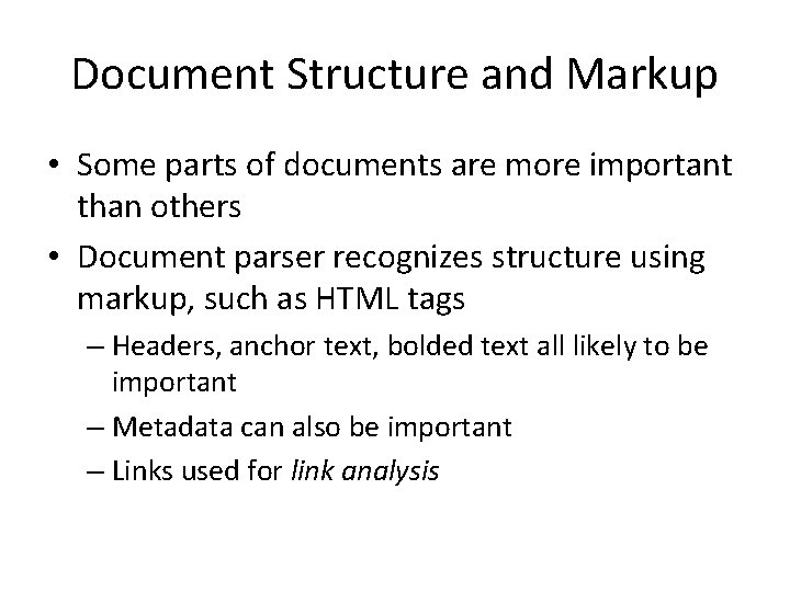 Document Structure and Markup • Some parts of documents are more important than others