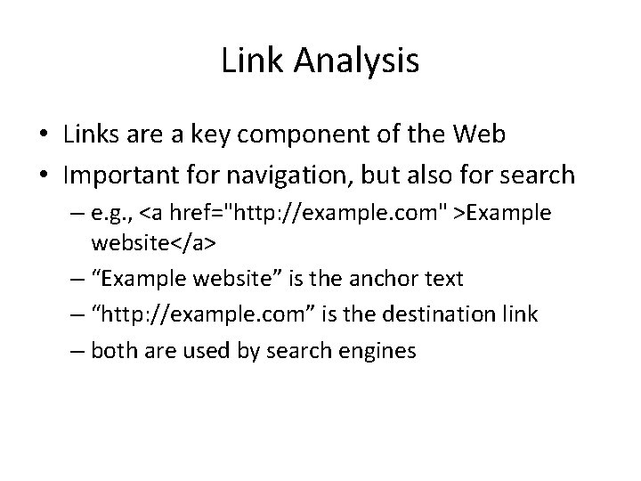 Link Analysis • Links are a key component of the Web • Important for