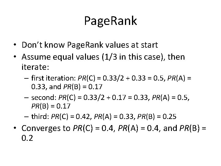 Page. Rank • Don’t know Page. Rank values at start • Assume equal values