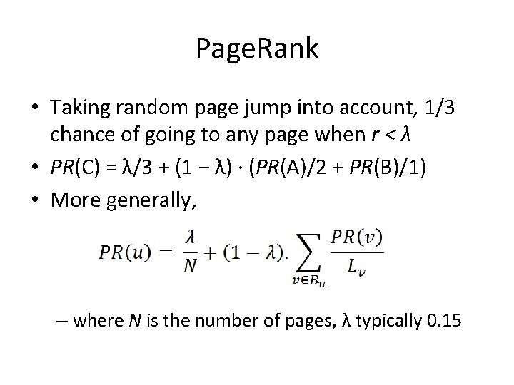 Page. Rank • Taking random page jump into account, 1/3 chance of going to