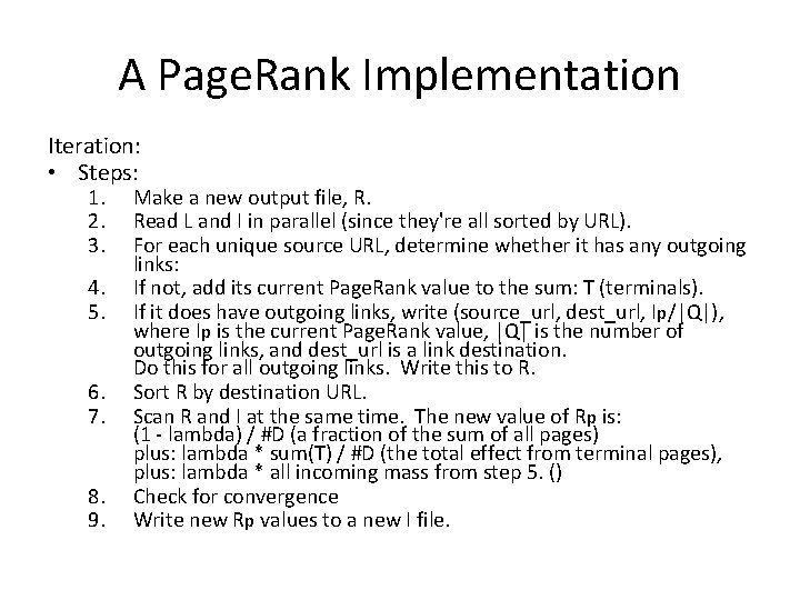 A Page. Rank Implementation Iteration: • Steps: 1. 2. 3. 4. 5. 6. 7.