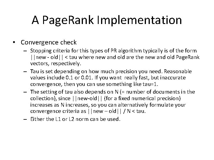 A Page. Rank Implementation • Convergence check – Stopping criteria for this types of
