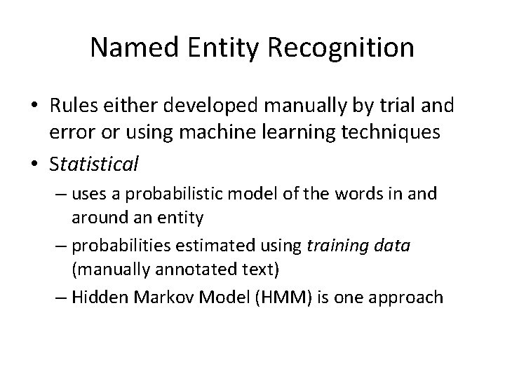 Named Entity Recognition • Rules either developed manually by trial and error or using