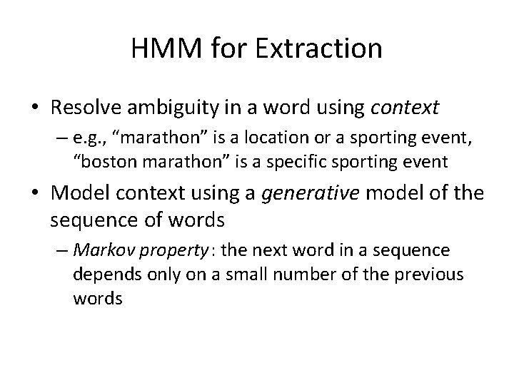 HMM for Extraction • Resolve ambiguity in a word using context – e. g.