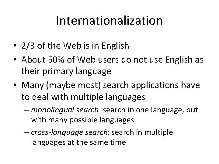 Internationalization • 2/3 of the Web is in English • About 50% of Web