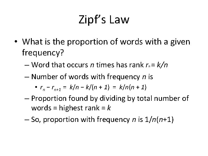 Zipf’s Law • What is the proportion of words with a given frequency? –