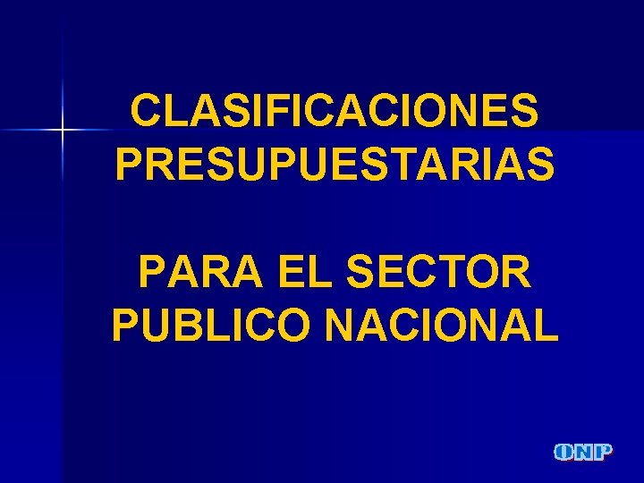 CLASIFICACIONES PRESUPUESTARIAS PARA EL SECTOR PUBLICO NACIONAL 