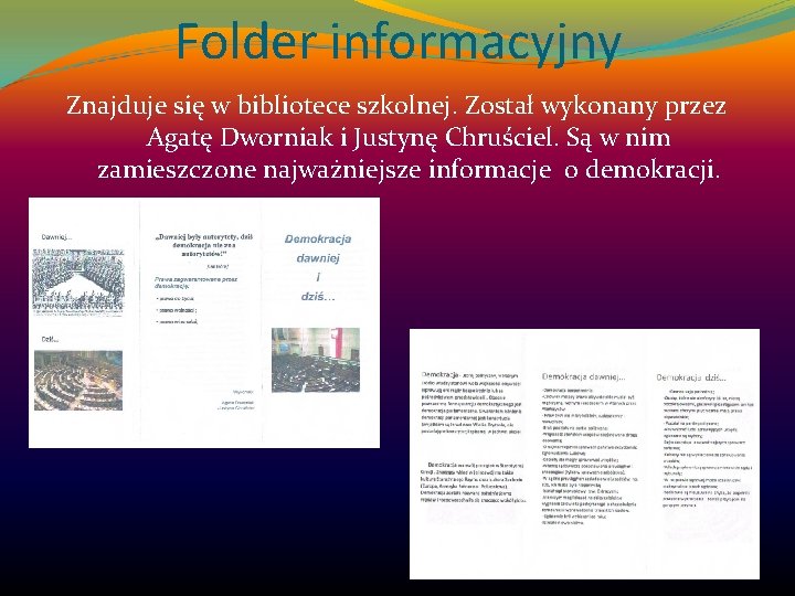 Folder informacyjny Znajduje się w bibliotece szkolnej. Został wykonany przez Agatę Dworniak i Justynę