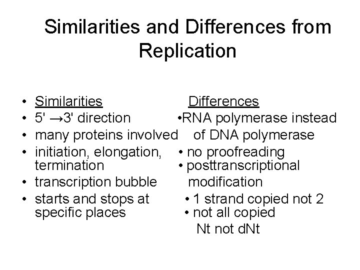 Similarities and Differences from Replication • • Similarities Differences 5' → 3' direction • Similarities and Differences from Replication • • Similarities Differences 5' → 3' direction •