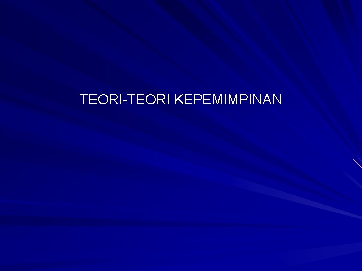 TEORI-TEORI KEPEMIMPINAN 