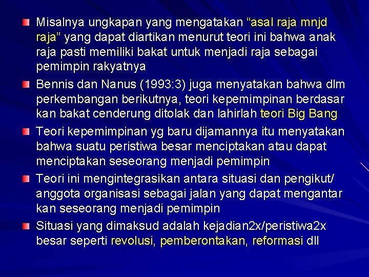Misalnya ungkapan yang mengatakan “asal raja mnjd raja” yang dapat diartikan menurut teori ini