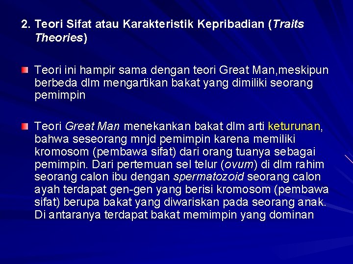 2. Teori Sifat atau Karakteristik Kepribadian (Traits Theories) Teori ini hampir sama dengan teori