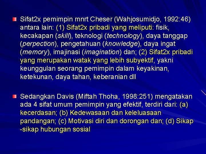 Sifat 2 x pemimpin mnrt Cheser (Wahjosumidjo, 1992: 46) antara lain: (1) Sifat 2