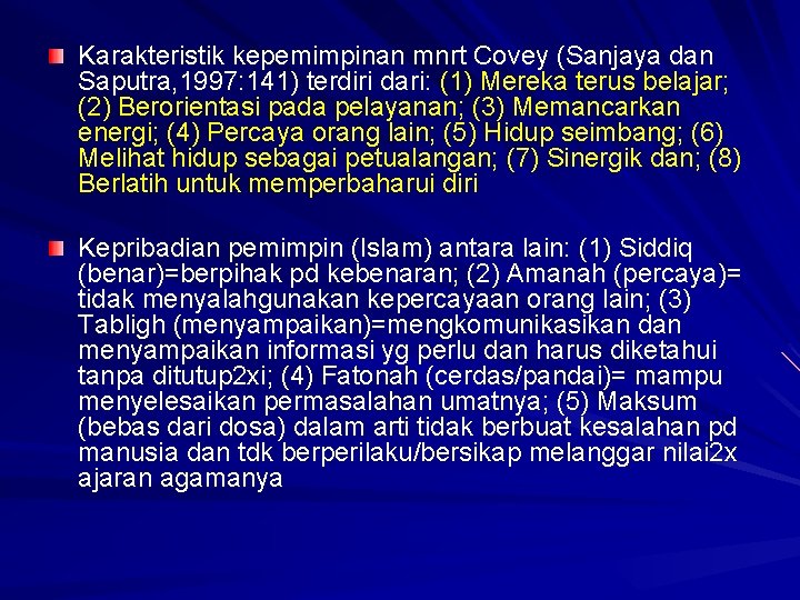 Karakteristik kepemimpinan mnrt Covey (Sanjaya dan Saputra, 1997: 141) terdiri dari: (1) Mereka terus
