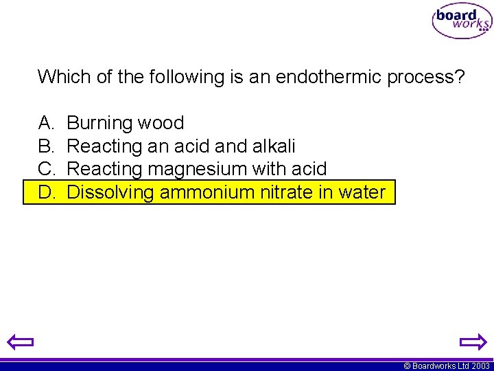 Which of the following is an endothermic process? A. B. C. D. Burning wood