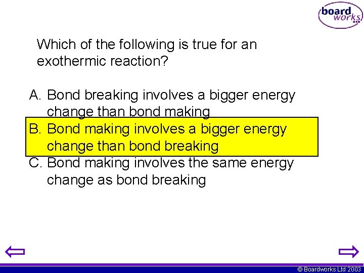 Which of the following is true for an exothermic reaction? A. Bond breaking involves