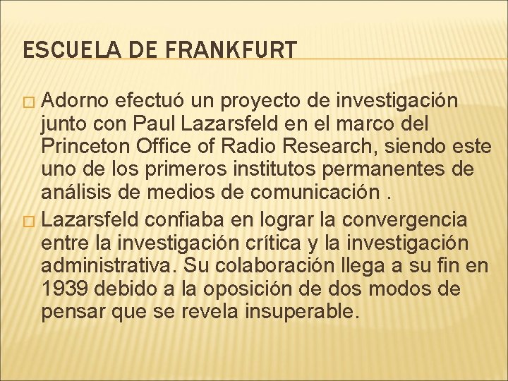 ESCUELA DE FRANKFURT � Adorno efectuó un proyecto de investigación junto con Paul Lazarsfeld
