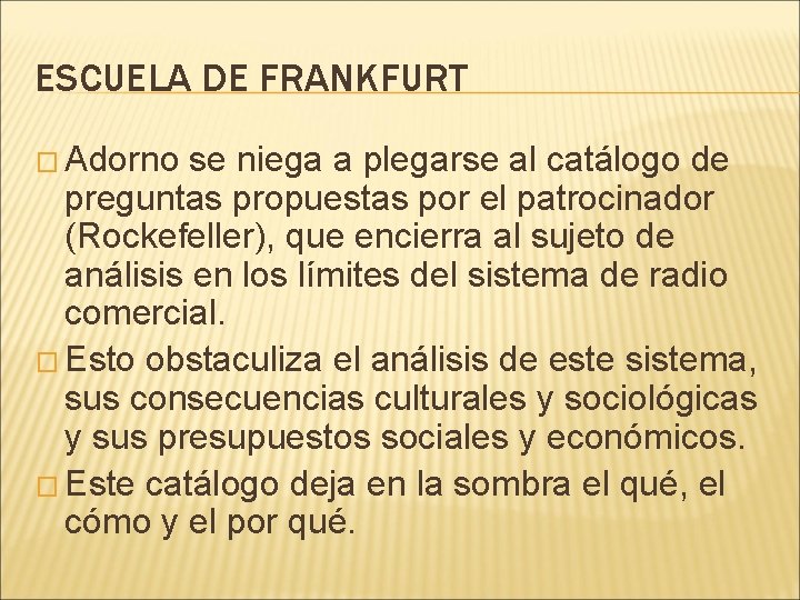 ESCUELA DE FRANKFURT � Adorno se niega a plegarse al catálogo de preguntas propuestas