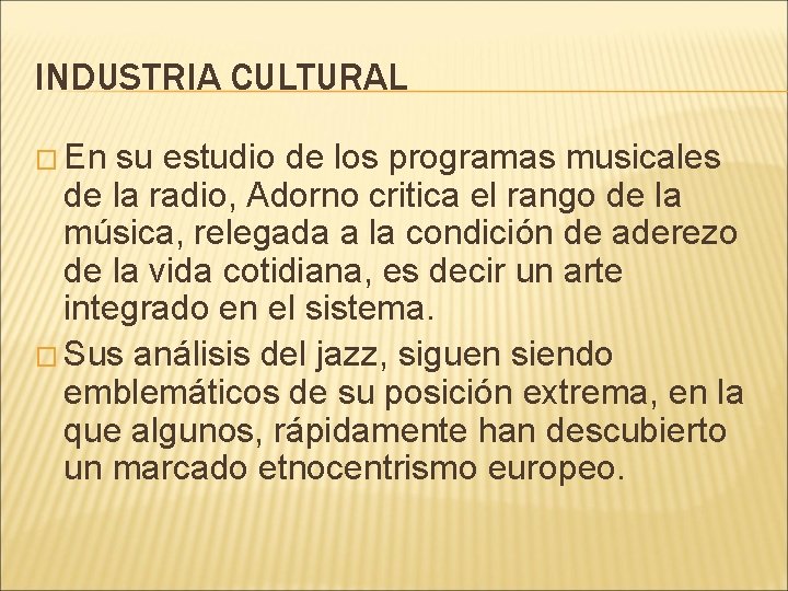 INDUSTRIA CULTURAL � En su estudio de los programas musicales de la radio, Adorno