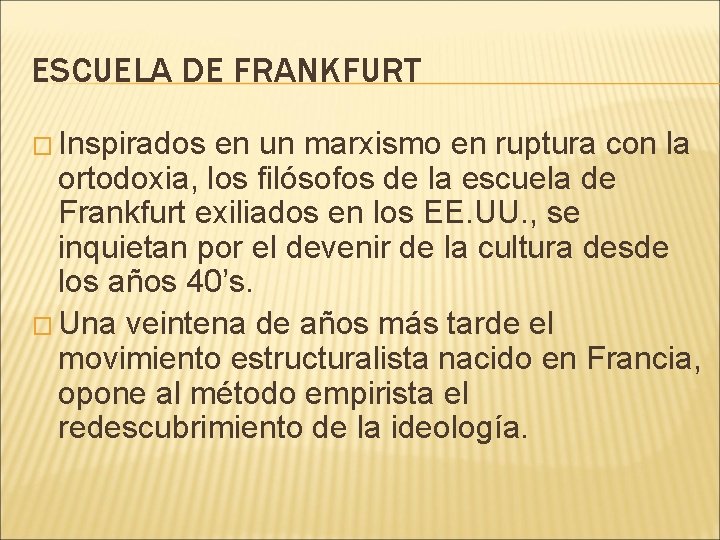 ESCUELA DE FRANKFURT � Inspirados en un marxismo en ruptura con la ortodoxia, los