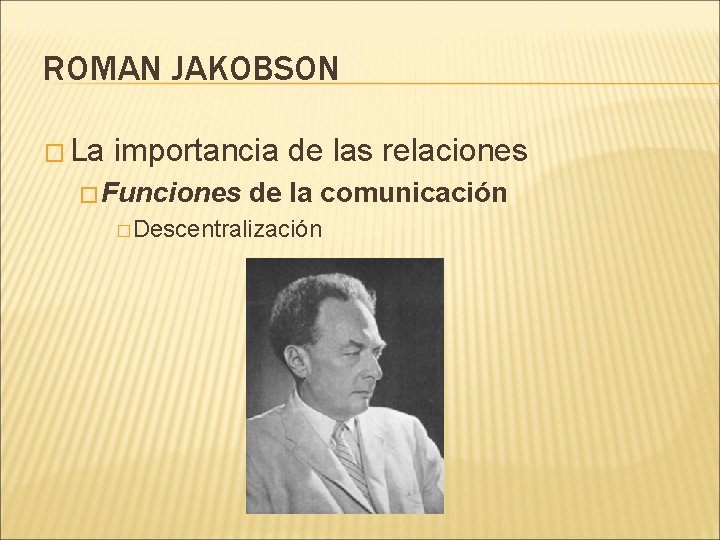 ROMAN JAKOBSON � La importancia de las relaciones � Funciones de la comunicación �