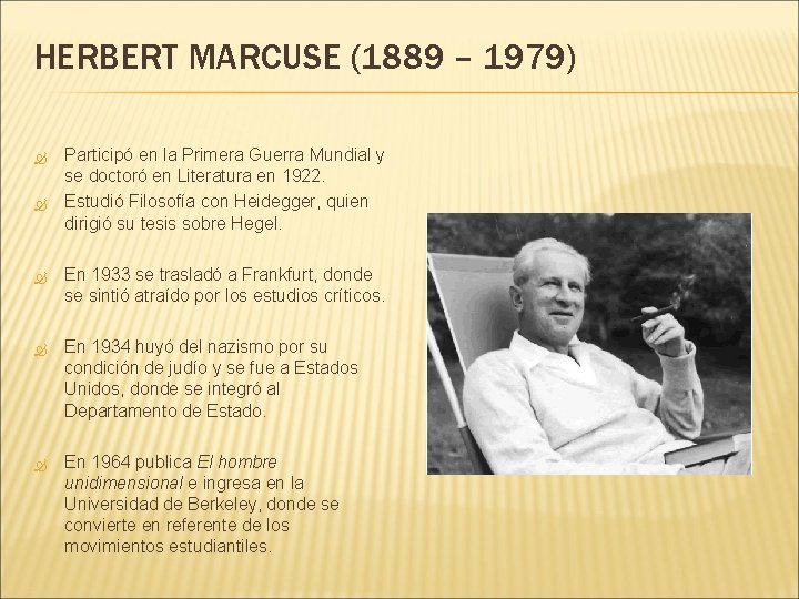 HERBERT MARCUSE (1889 – 1979) Participó en la Primera Guerra Mundial y se doctoró
