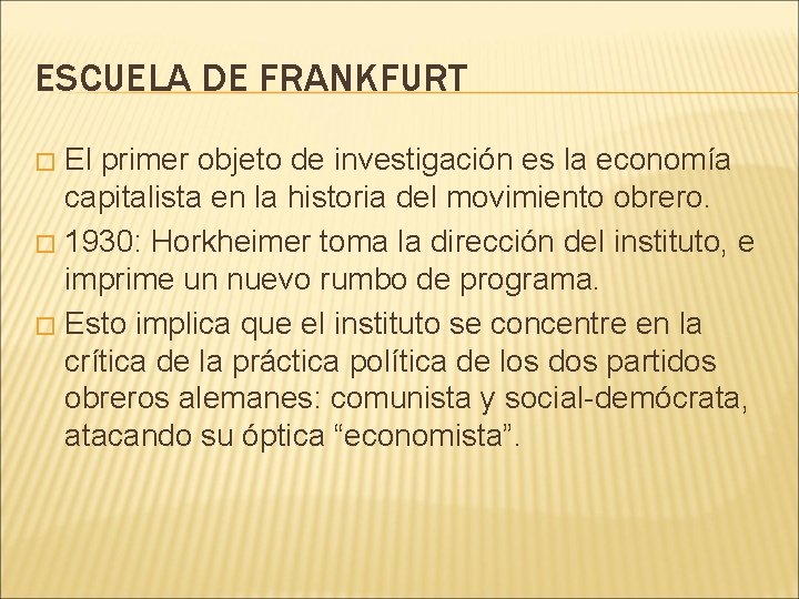 ESCUELA DE FRANKFURT El primer objeto de investigación es la economía capitalista en la
