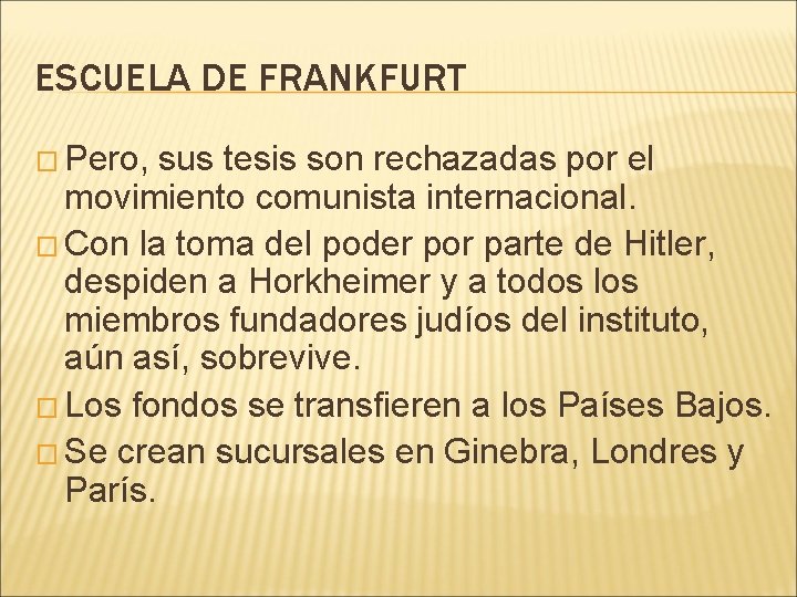 ESCUELA DE FRANKFURT � Pero, sus tesis son rechazadas por el movimiento comunista internacional.
