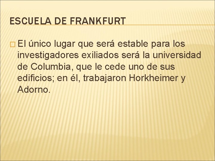 ESCUELA DE FRANKFURT � El único lugar que será estable para los investigadores exiliados
