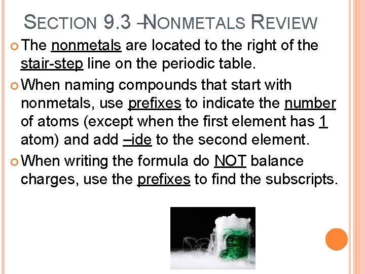 SECTION 9. 3 –NONMETALS REVIEW The nonmetals are located to the right of the