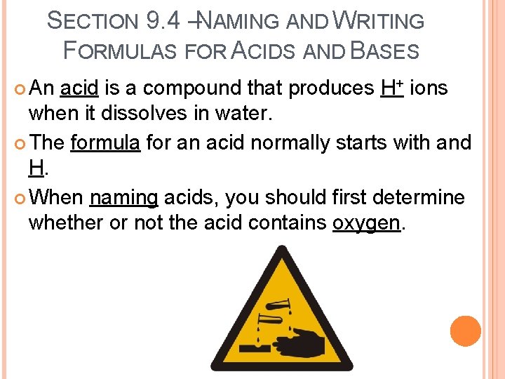 SECTION 9. 4 –NAMING AND WRITING FORMULAS FOR ACIDS AND BASES An acid is