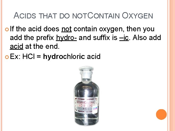 ACIDS THAT DO NOT CONTAIN OXYGEN If the acid does not contain oxygen, then
