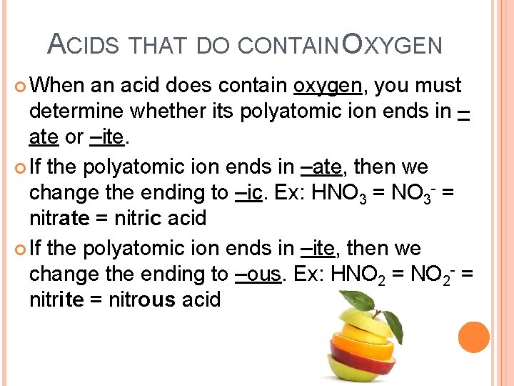 ACIDS THAT DO CONTAIN OXYGEN When an acid does contain oxygen, you must determine
