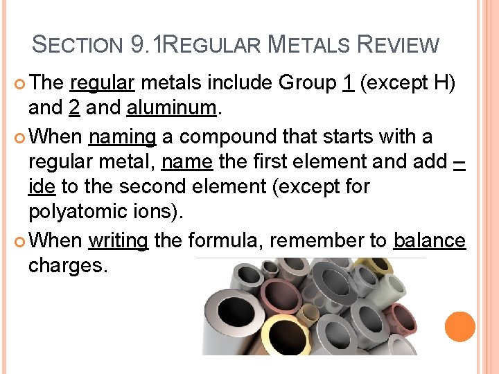SECTION 9. 1 REGULAR METALS REVIEW The regular metals include Group 1 (except H)