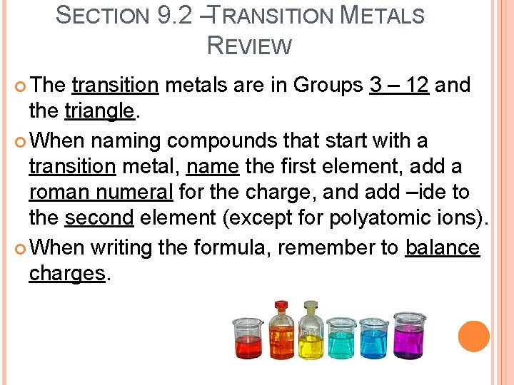 SECTION 9. 2 –TRANSITION METALS REVIEW The transition metals are in Groups 3 –