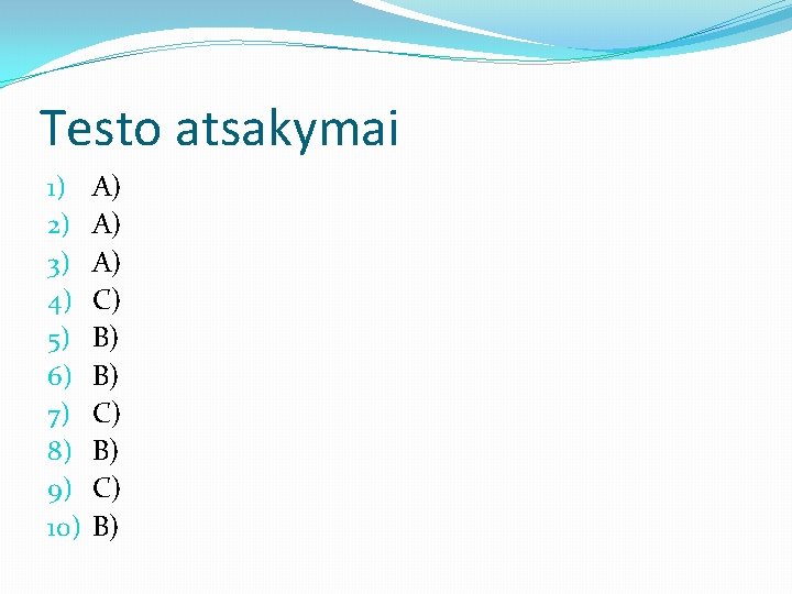 Testo atsakymai 1) 2) 3) 4) 5) 6) 7) 8) 9) 10) A) A)