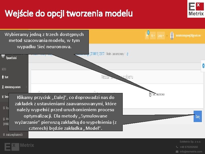 Wejście do opcji tworzenia modelu Wybieramy jedną z trzech dostępnych metod szacowania modelu, w