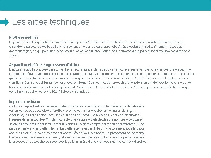 Les aides techniques Prothèse auditive L’appareil auditif augmente le volume des sons pour qu’ils