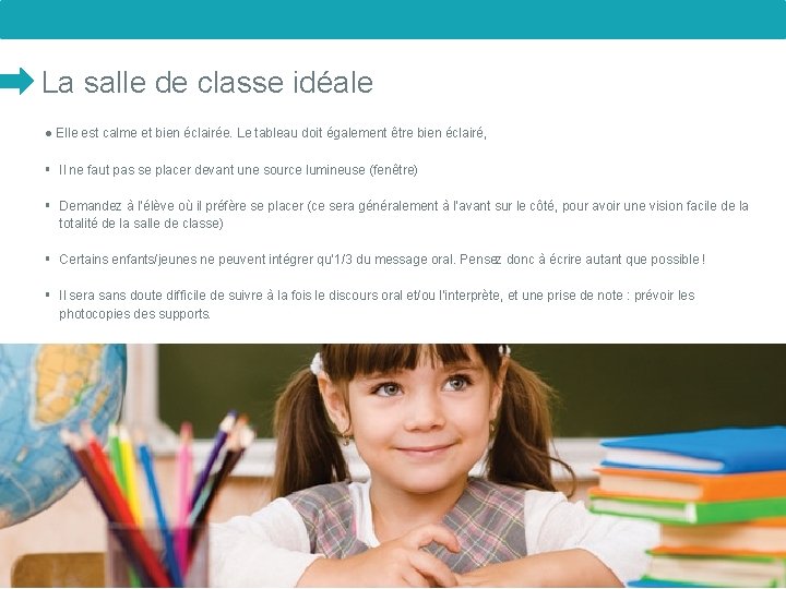 La salle de classe idéale ● Elle est calme et bien éclairée. Le tableau