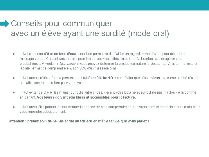 Conseils pour communiquer avec un élève ayant une surdité (mode oral) ● Il faut