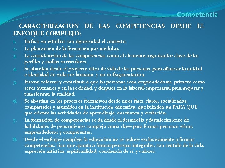 Competencia CARACTERIZACION DE LAS COMPETENCIAS DESDE EL ENFOQUE COMPLEJO: 1. 2. 3. 4. 5.