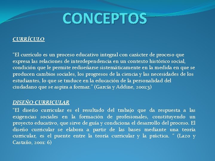 CONCEPTOS CURRÍCULO “El currículo es un proceso educativo integral con carácter de proceso que