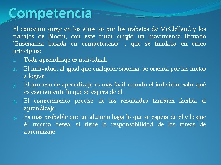 Competencia El concepto surge en los años 70 por los trabajos de Mc. Clelland